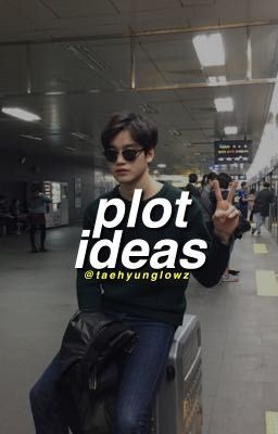 plot ideas!