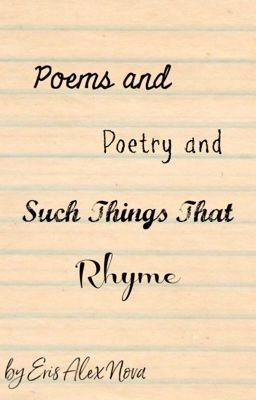 Poems and Poetry and Such Things that Rhyme