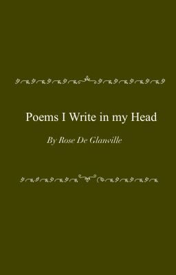 Poems I Write in my Head by Rose De Glanville