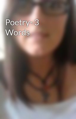 Poetry- 3 Words