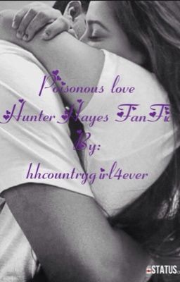 Poisonous Love ( A Hunter Hayes Fan Fiction. )