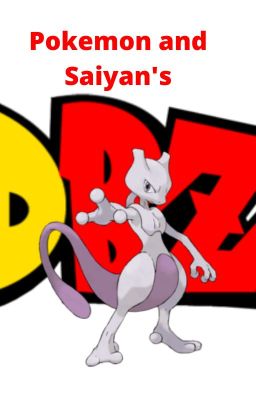 Pokemon and Saiyan's!! (Son of Mewtwo! OC X Pokemon & DBZ Harem) (On Hold)