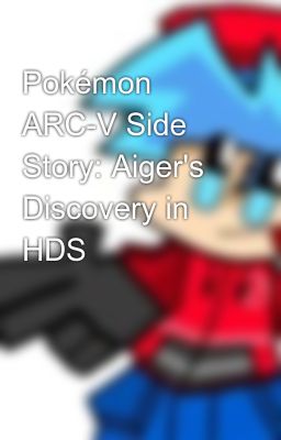 Pokémon ARC-V Side Story: Aiger's Discovery in HDS