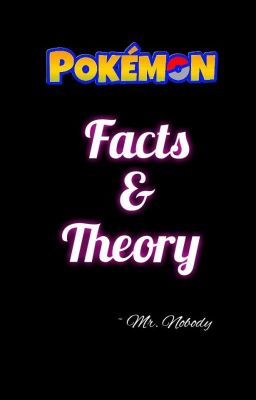 POKEMON :Facts & Theory