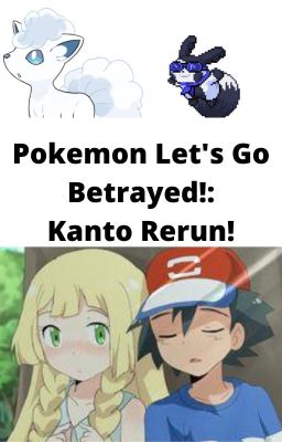 Pokemon Let's Go Betrayed: Kanto Rerun! (Up for Adoption)