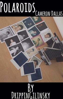 Polaroids || Cameron Dallas