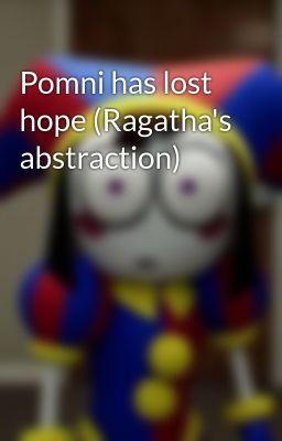 Pomni has lost hope (Ragatha's abstraction)