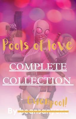 Pools of Love Complete Collection (Gwenpool x Male reader)