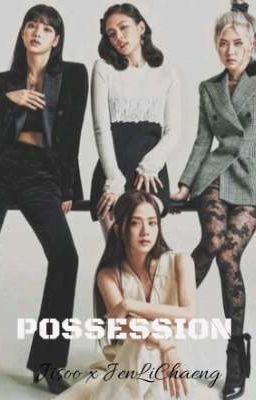 POSSESSION (JISOO X JENLICHAENG|JISOO G!P)[COMPLETED]