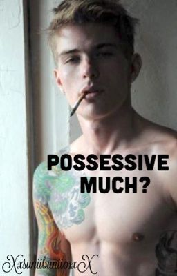 Possessive Much?
