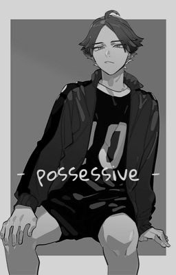 possessive // suna rintarō 