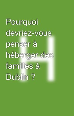 Pourquoi devriez-vous penser à héberger des familles à Dublin ?