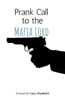 Prank Call To The Mafia Lord [COMPLETED] Under Editing