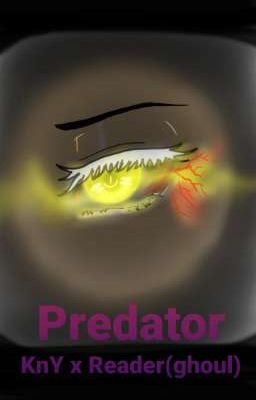 Predator(KnY×reader!!Ghoul)