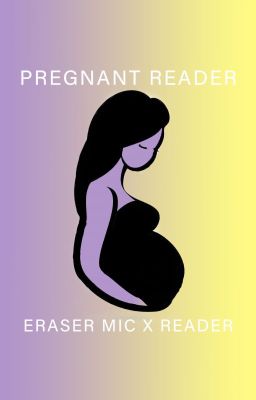 Pregnant Panic- Poly!Erasermic x Reader