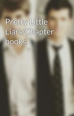 Pretty Little Liars/Chapter books.