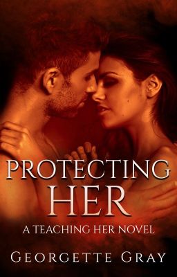 [PREVIEW] Protecting Her: A Student/Teacher Romance