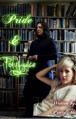 Pride & Polyjuice (Professor Snape Story)