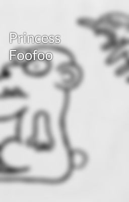 Princess Foofoo