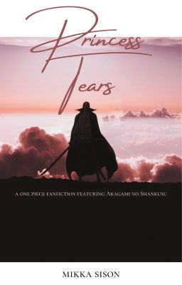 Princess Tears - A One Piece Fanfiction featuring Akagami no Shankusu