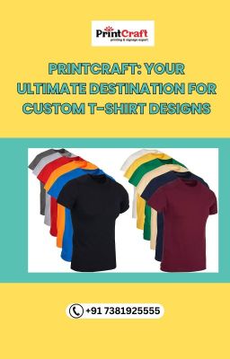 Printcraft: Your Ultimate Destination for Custom T-Shirt Designs