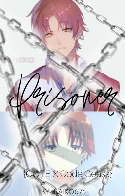 PRISONER {COTE X Code Geass} {KiyoKei}(CROSSOVER)