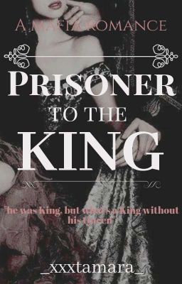 Read Stories Prisoner To The King | 1  - TeenFic.Net