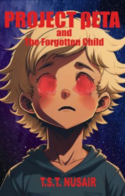 Project Beta and The Forgotten Child