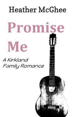 Read Stories Promise Me  (Book One of the Kirkland Family) - TeenFic.Net
