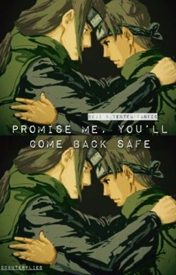 Promise me, you'll comeback safe (NejiTen)