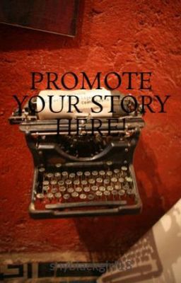 PROMOTE YOUR STORY HERE!