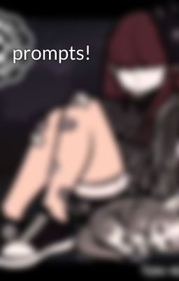 prompts!