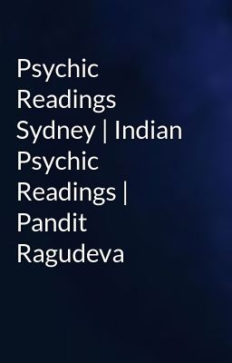 Psychic Readings Sydney | Indian Psychic Readings | Pandit Ragudeva
