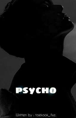 psycho J Jk../K TH (Taekook)