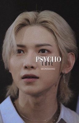 psycho love ||  SEONGSANG ✔️