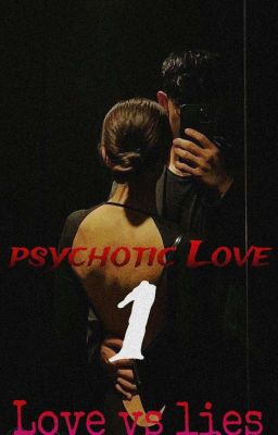 Psychotic Love 1: Love Vs Lies