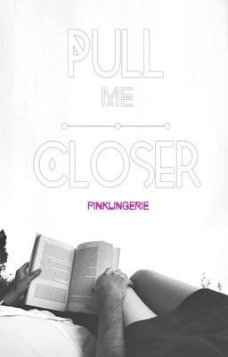 Pull Me Closer