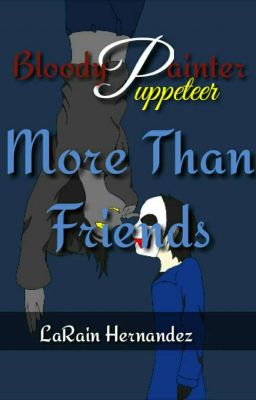 PuppeteerxBloodyPainter: More Than Friends 