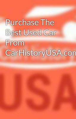 Purchase The Best Used Car From CarHistoryUSA.com