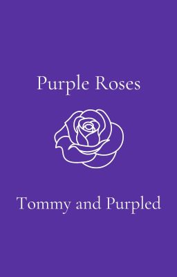 Purple Roses - Purpled and Tommy