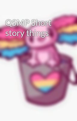 QSMP Short story things