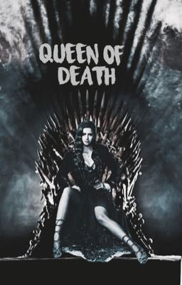 Queen of death | GAME OF THRONES