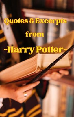 Quotes and Excerpts from - Harry Potter by J.K. Rowling