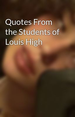 Quotes From the Students of Louis High