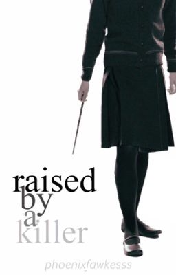 Raised By A Killer // Harry Potter FanFic //