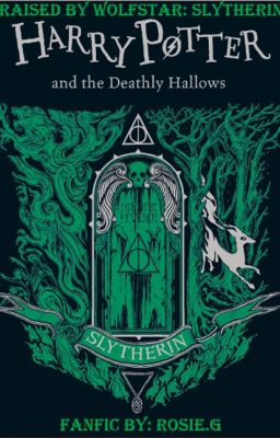 Raised By Wolfstar: Slytherin Harry Potter And The Deathly Hallows