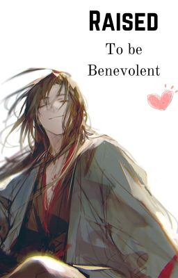 Raised to be benevolent || Wangxian