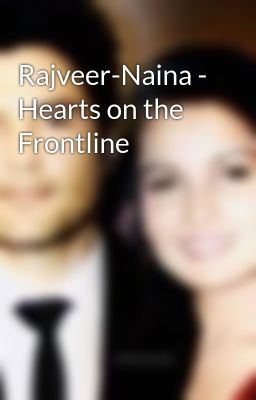 Rajveer-Naina - Hearts on the Frontline