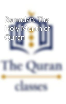 Ramadan: The Holy Month of Quran