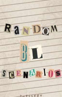 RANDOM BL SCENARIOS 